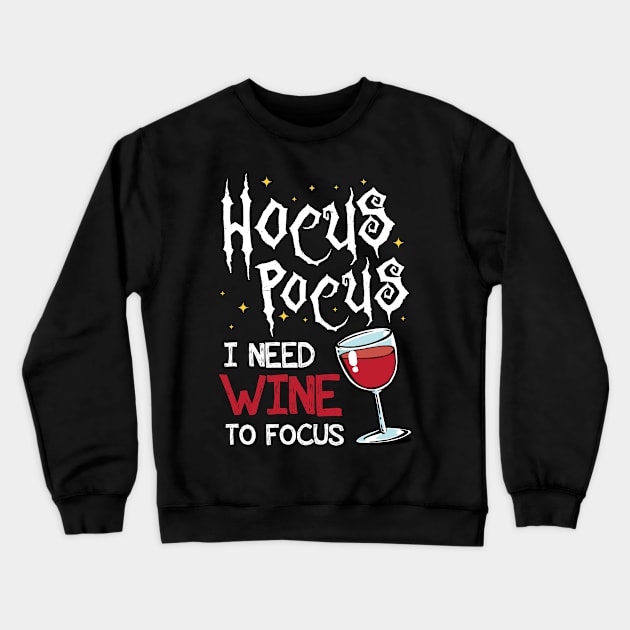 Halloween Hocus Pocus I Need Wine To Focus Part 1 Crewneck Sweatshirt by Hasibit